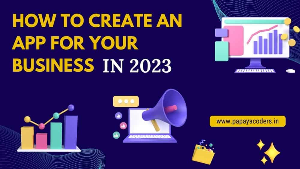 How to Create Best App for Your Business in 2023