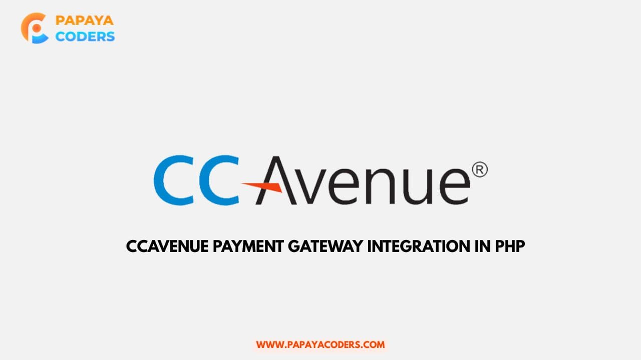CCAvenue Payment Gateway Integration in PHP (2025 Guide)