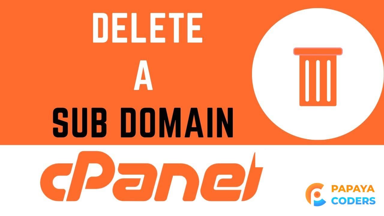 How to Delete Subdomain from Cpanel? A Quick and Easy Guide!