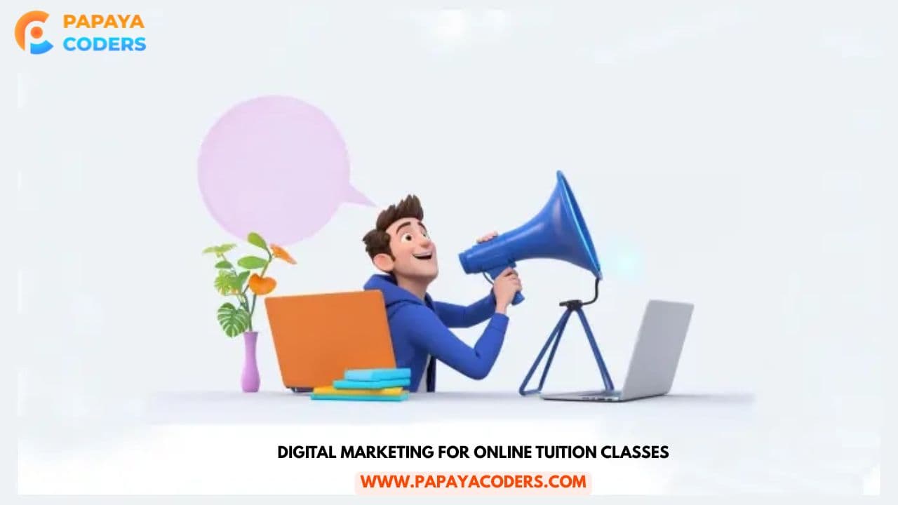 Digital Marketing for Online Tuition Classes: The Ultimate Guide 2025