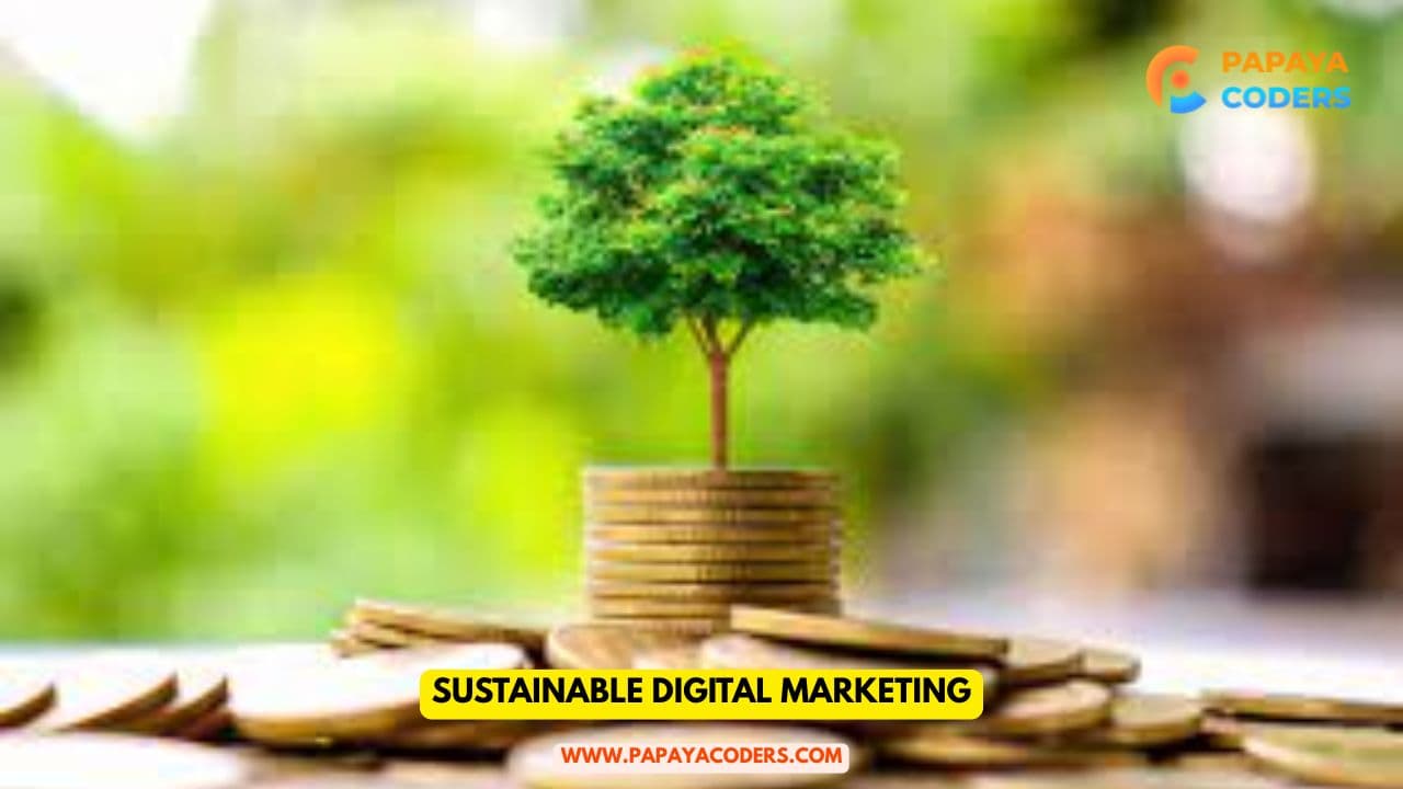 Sustainable Digital Marketing: Eco-Conscious Branding Strategies