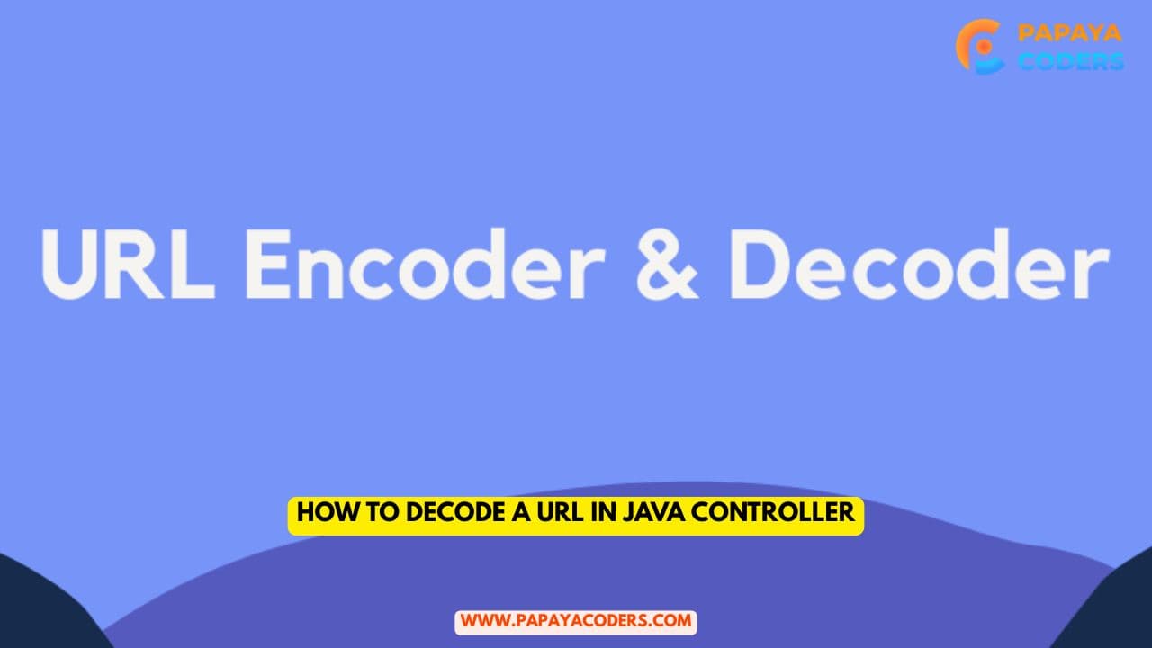 How to Decode a URL in Java Controller: A Practical Guide